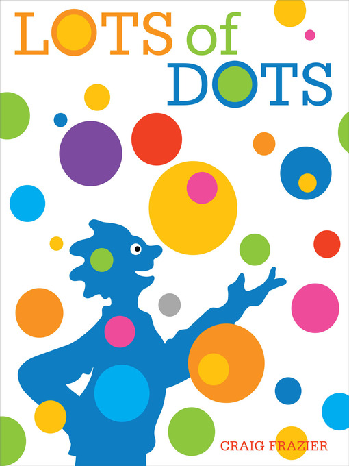 Title details for Lots of Dots by Craig Frazier - Available
